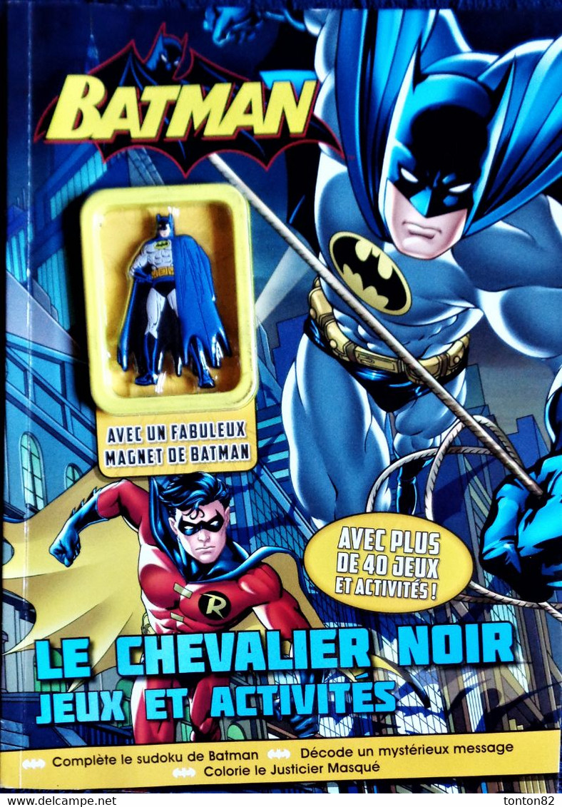 BATMAN - Le Chevalier Noir - JEUX ET ACTIVITÉS - Avec Un Fabuleux MAGNET De BATMAN - ( 2017 ) . - Batman