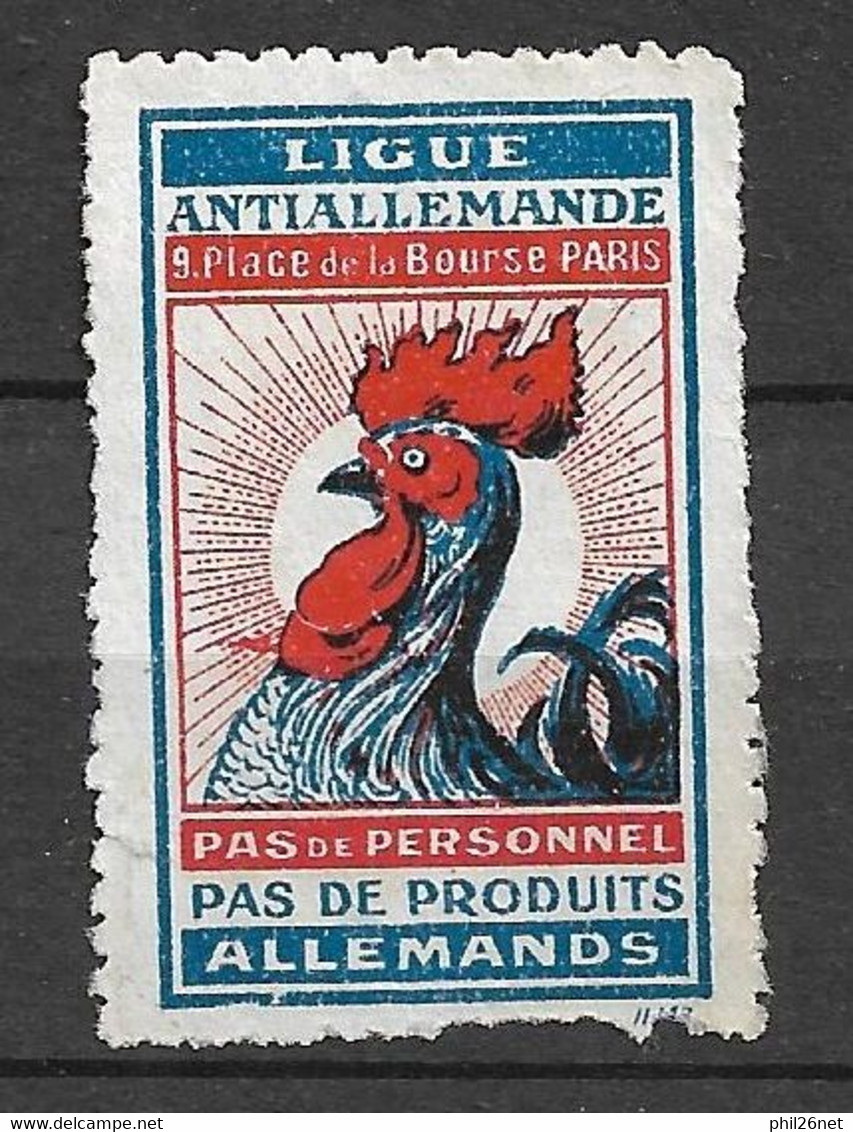 Vignette  Ligue Anti Allemande Coq  "pas De Produits Pas De Personnel Allemand" Neuf (*) B/TB  Le Moins Cher Du Site ! ! - Vignette Militari