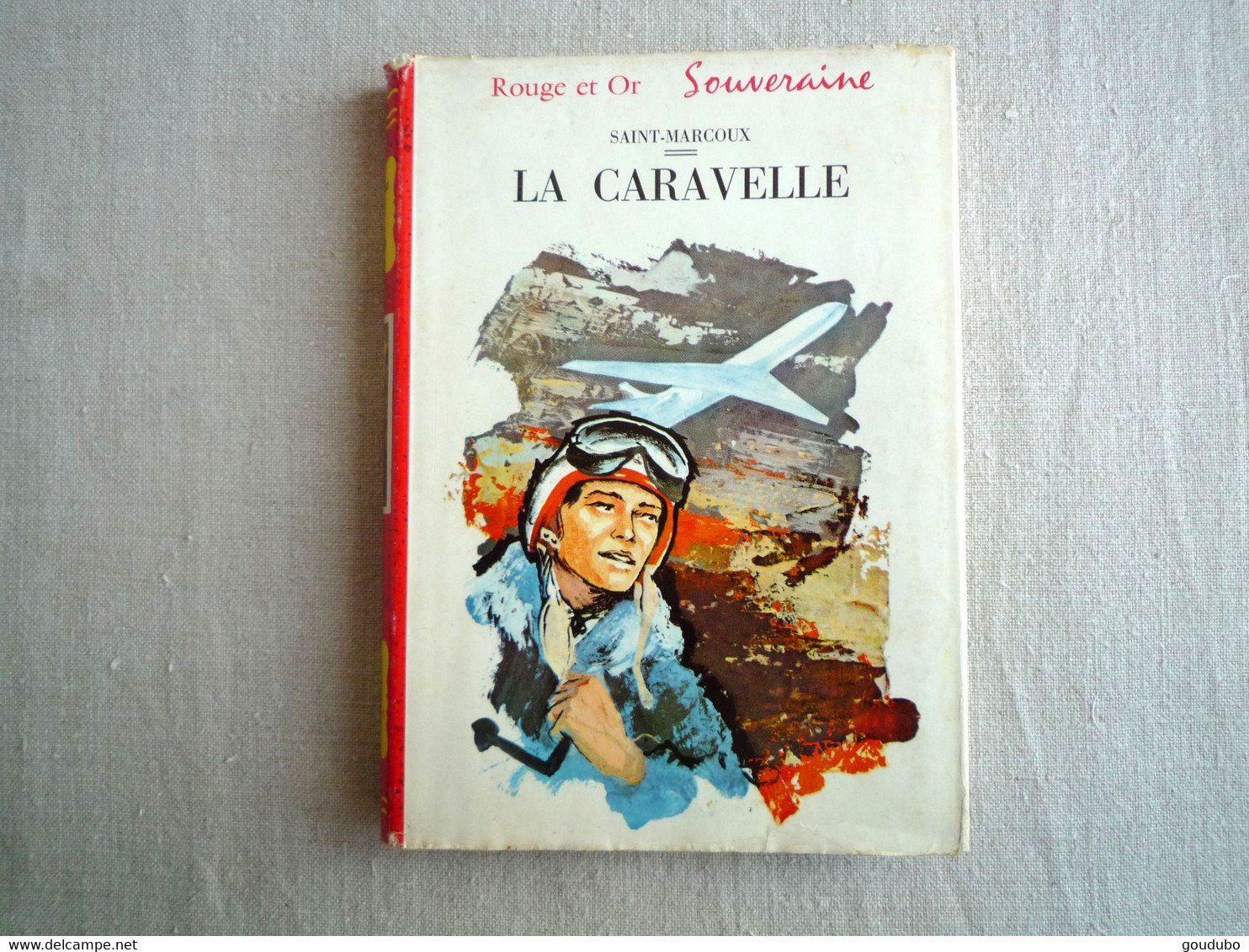 Saint-Marcoux La Caravelle Illustrations Daniel Dupuy 1960 .Rouge Et Or Souveraine. - Bibliotheque Rouge Et Or