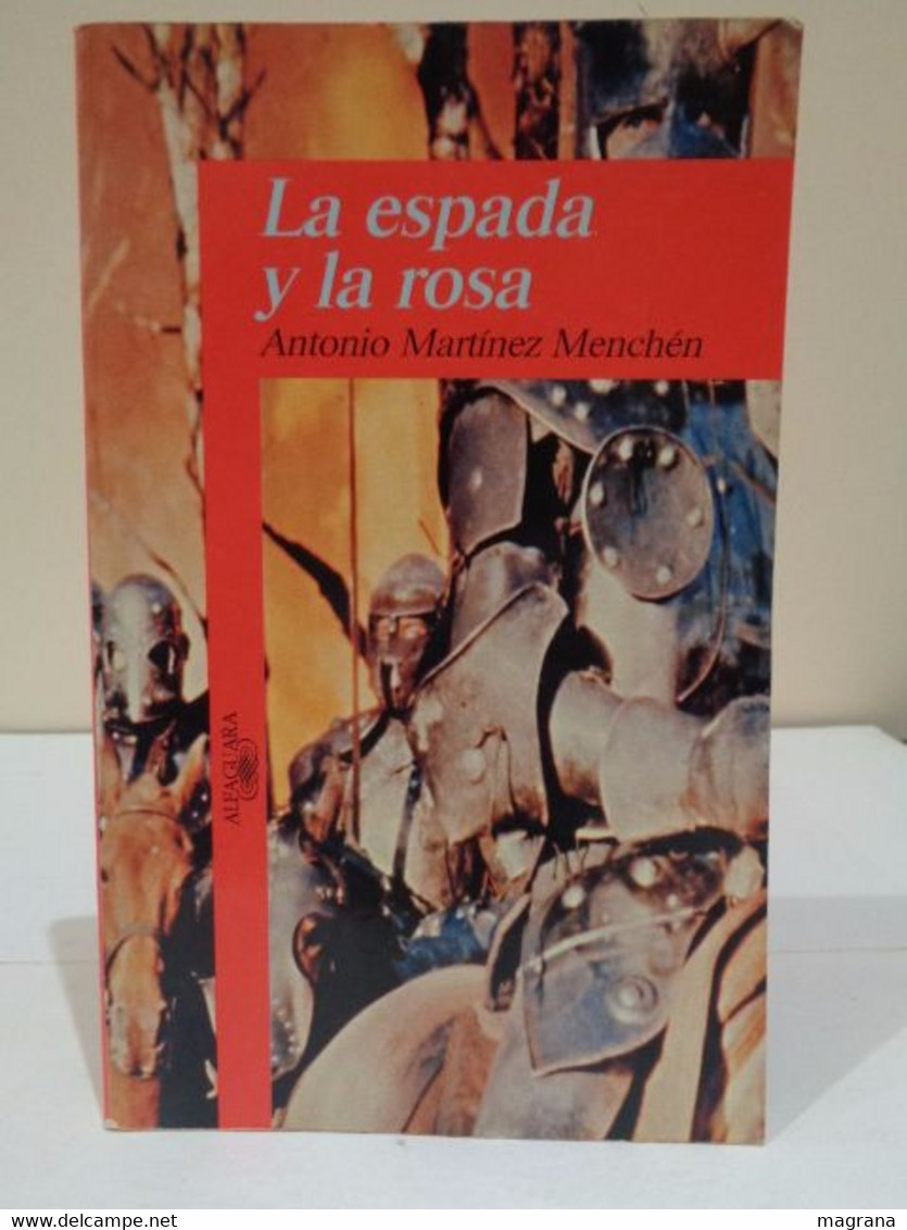 La Espada Y La Rosa. Antonio Martínez Menchén. Editorial Alfaguara. 1a Edición 1993. 135 Páginas. - Autres & Non Classés