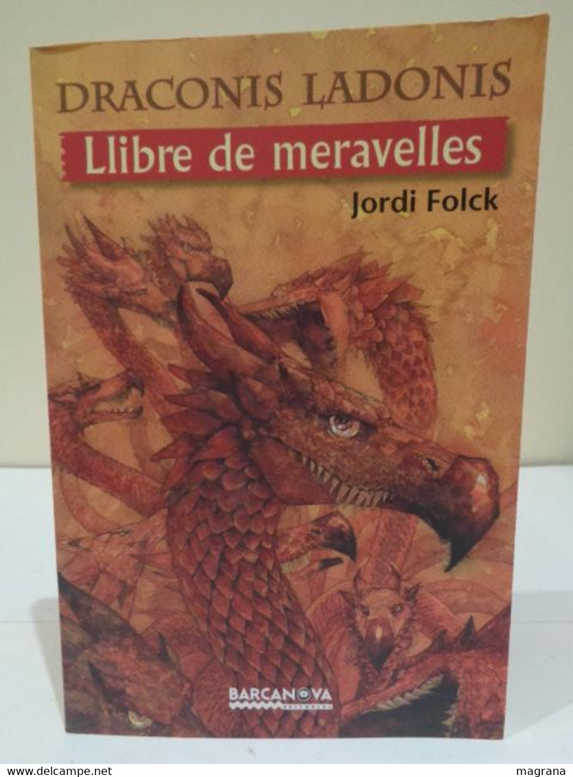 Draconis Ladonis. Llibre De Meravelles. Jordi Folck. Editorial Barcanova. 2010. 158 Págines. - Junior