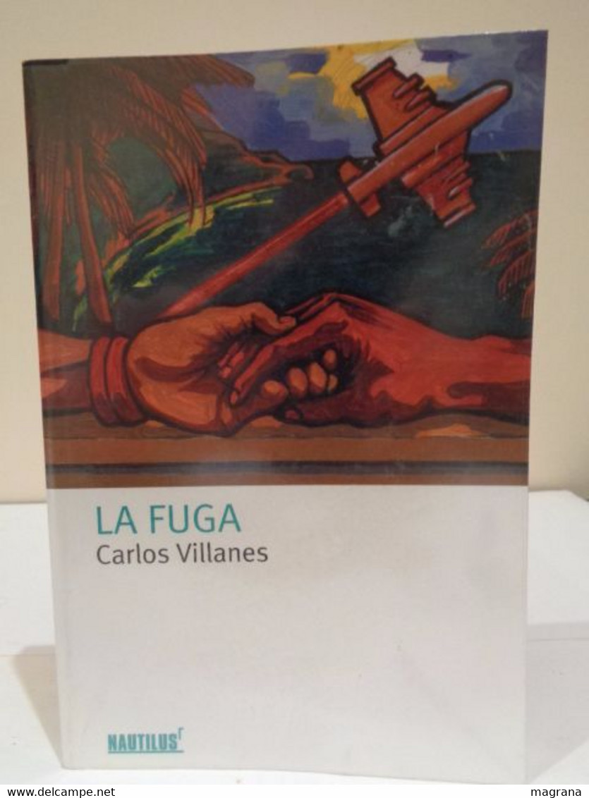 La Fuga. Carlos Villanes. Editorial Nautilus. Planeta & Oxford. 2006. 199 Pp. - Other & Unclassified