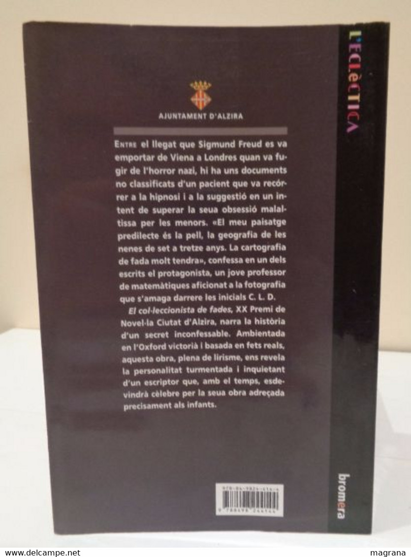 El Col·leccionista De Fades. Josep Ballester. L'Eclèctica/ Bromera. 2008. 205 Pàgines. - Novelas