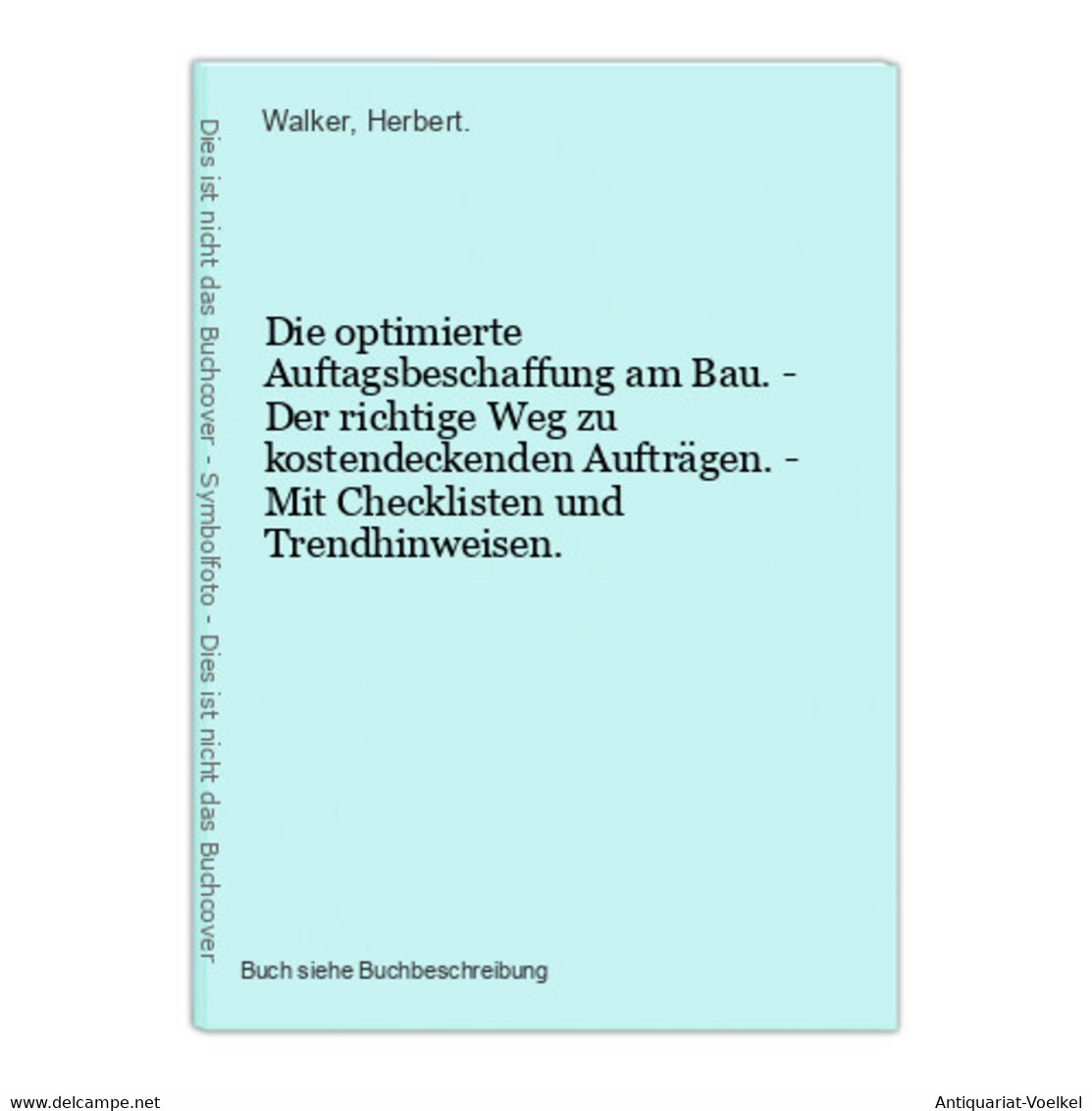 Die Optimierte Auftagsbeschaffung Am Bau. - Der Richtige Weg Zu Kostendeckenden Aufträgen. - Mit Checklisten U - Technique