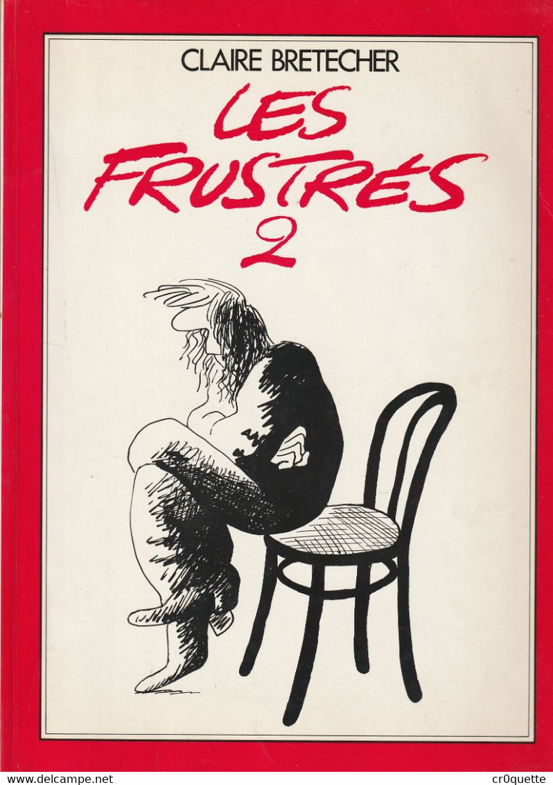 E.0. LES FRUSTRES Par Claire BRETECHER - TOMES 1/2/3/4 + LES MERES - Frustrés, Les