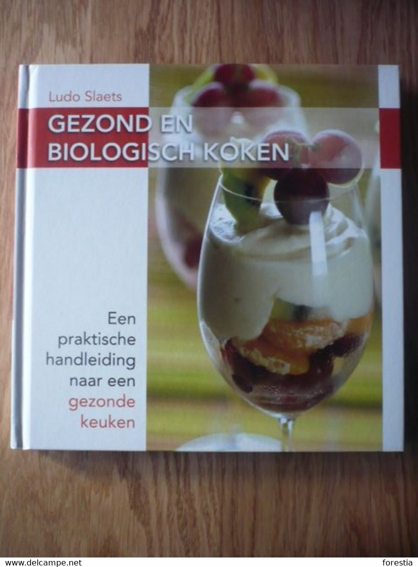 Gezond En Biologisch Koken: Een Praktische Handleiding Naar Een Gezonde Keuken - Pratique