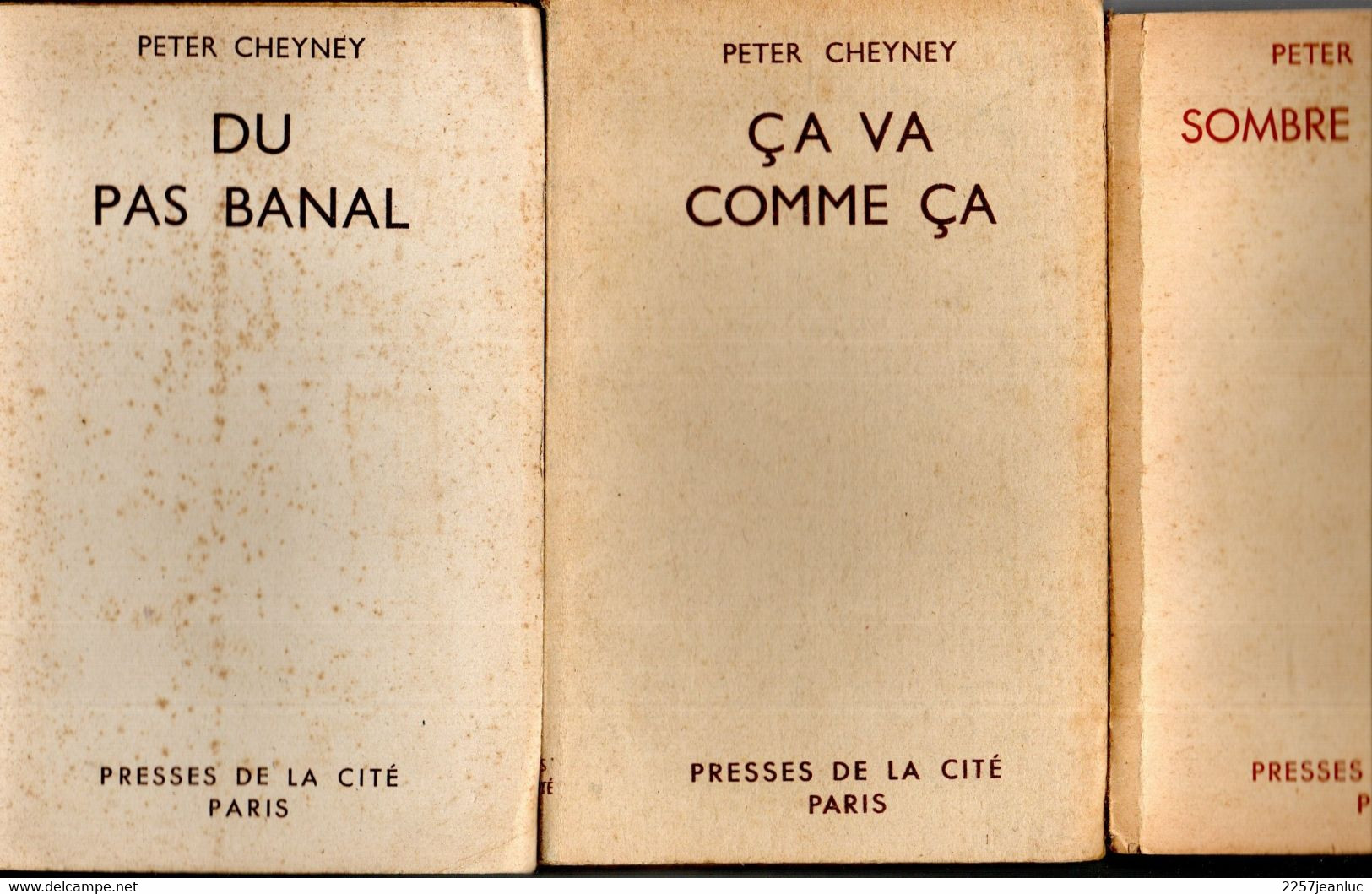 3 Romans  De Peter Cheyney -  Sombre Interlude ça Va Comme ça & Du Pas Banal  - éditions De 1947 Et 1949 - Presses De La Cité