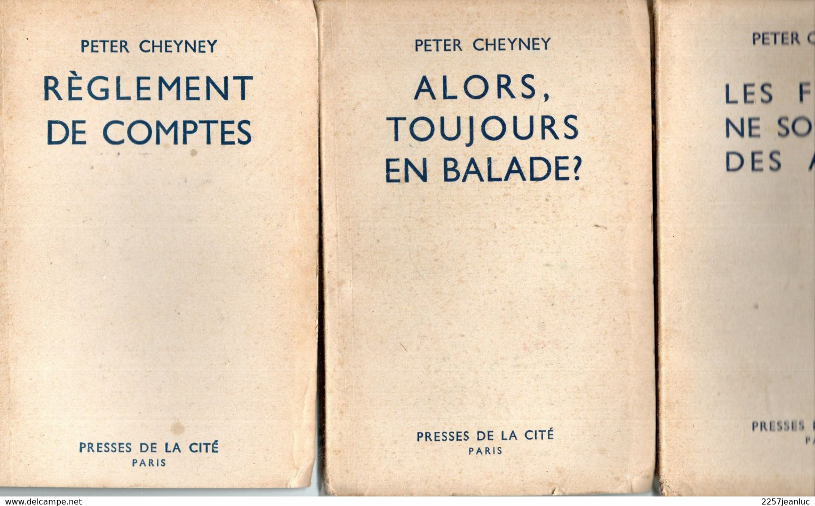 3 Romans  De Peter Cheyney -Réglement De Comptes Alors Toujours En Balade Les Femmes Ne Sont Pas ..  éditions De 1947/49 - Presses De La Cité