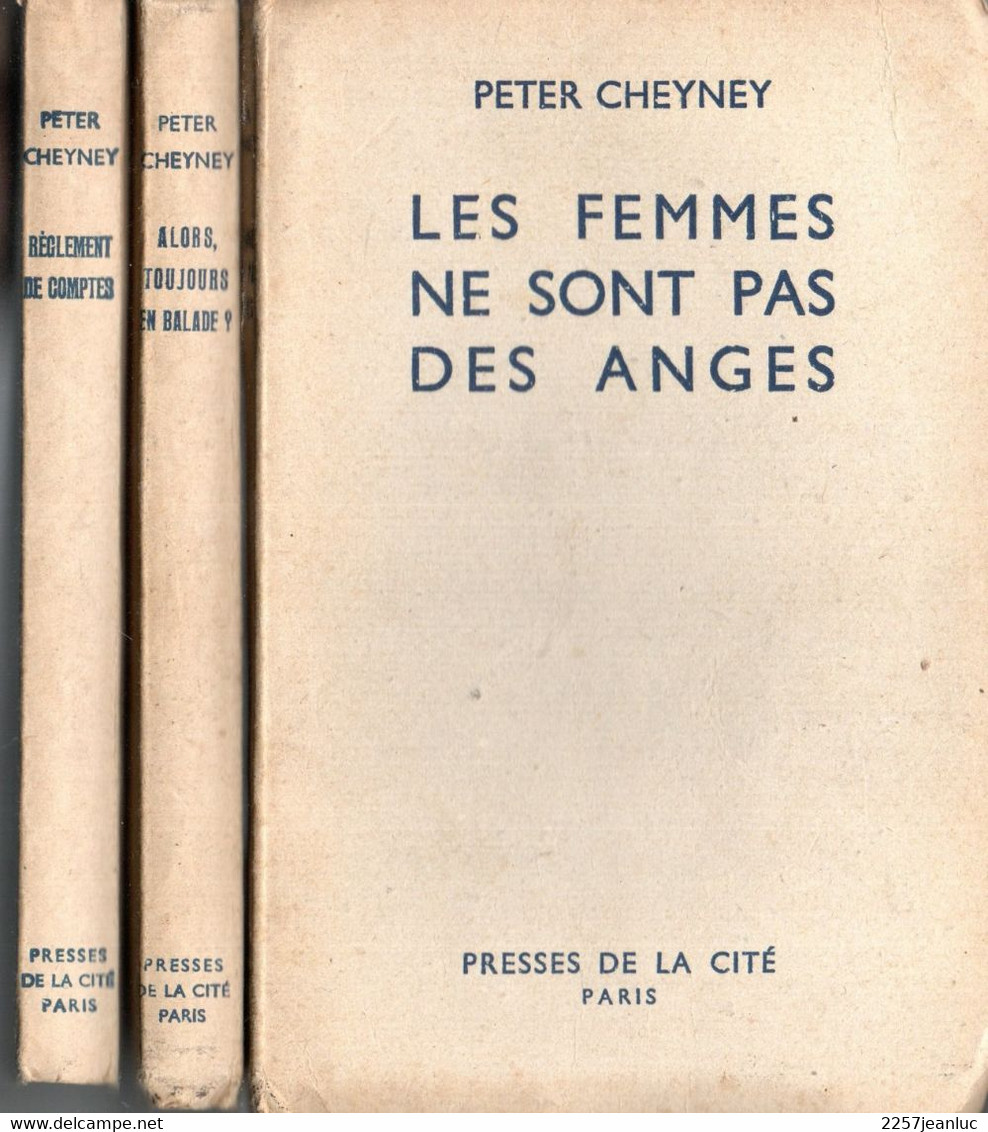 3 Romans  De Peter Cheyney -Réglement De Comptes Alors Toujours En Balade Les Femmes Ne Sont Pas ..  éditions De 1947/49 - Presses De La Cité