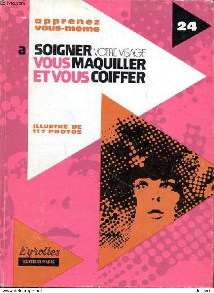 Apprenez Vous-même A Soigner Votre Visage à Vous Maquiller à Vous Coiffer Collection Apprenez Vous-même. - Auguste Pierr - Bücher