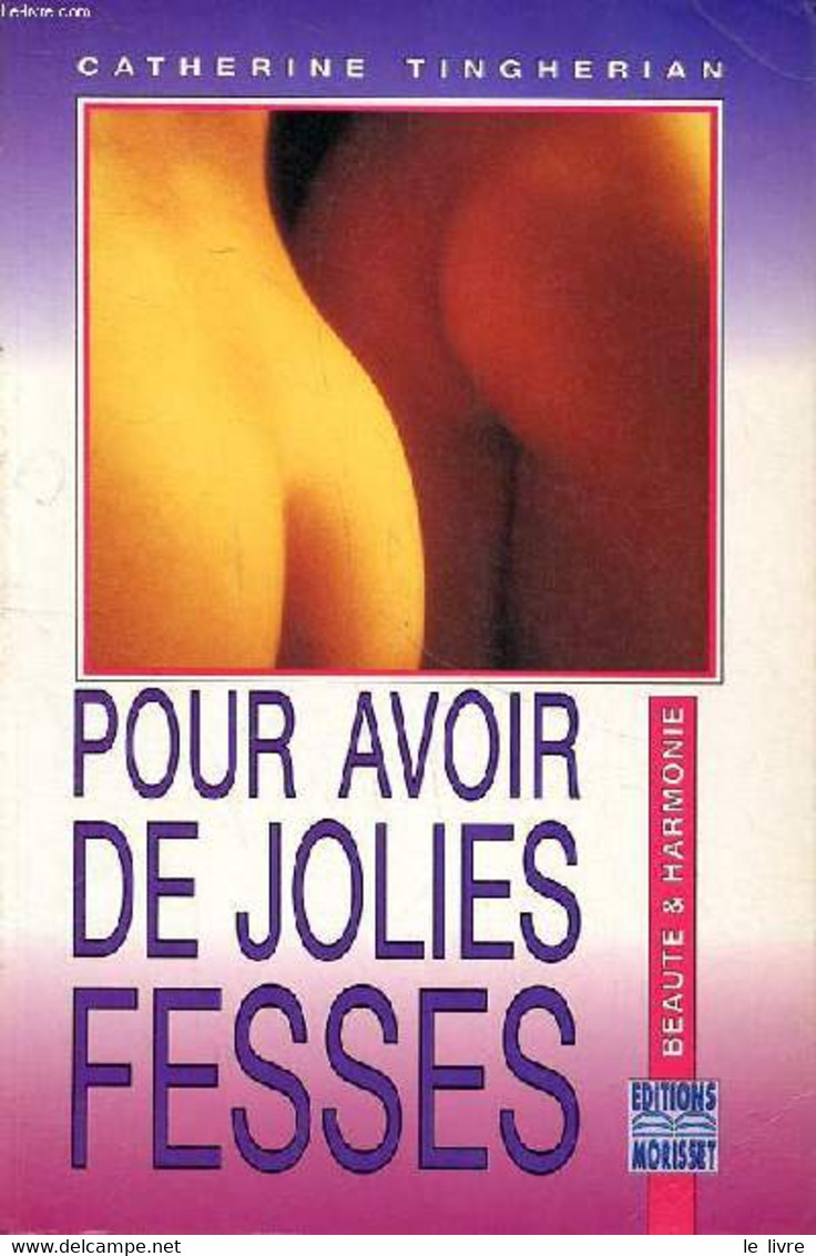 Pour Avoir De Jolies Fesses Collection Beauté & Harmonie - Tingherian Catherine - 1993 - Books