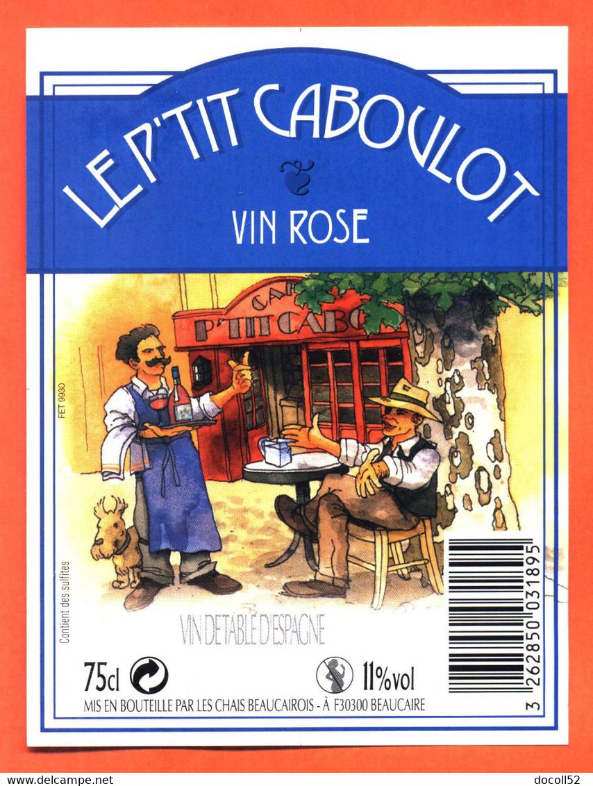 Etiquette Neuve De Vin De Table D'éspagne Rosé Le P'tit Caboulot Chais à Beaucaire - 75 Cl - Rosé (Schillerwein)