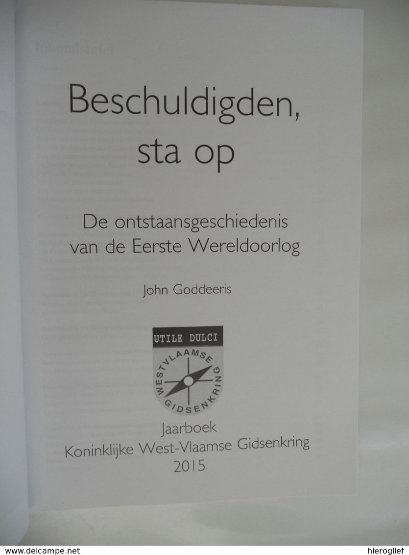 BESCHULDIGDE STA OP ! DE ONTSTAANSGESCHIEDENIS Vd EERSTE WERELDOORLOG John Goddeeris - Guerre 1914-18