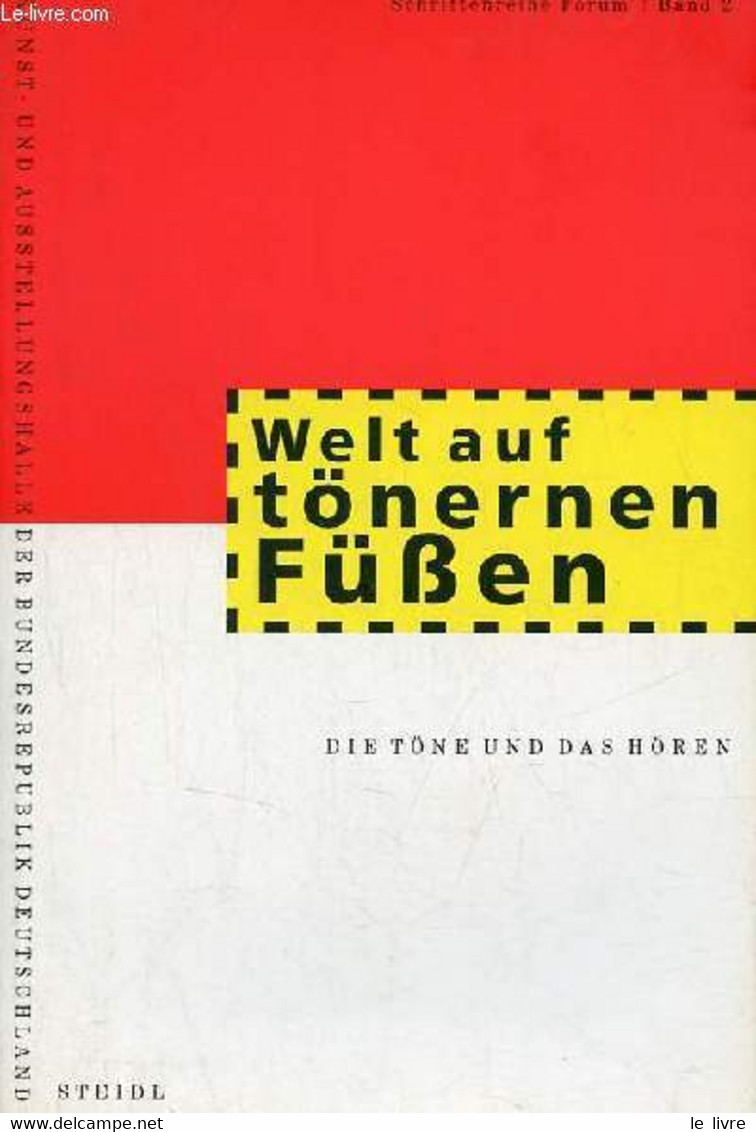 Welt Auf Tönernen Füssen Die Töne Und Das Hören - Schriftenreihe Forum Band 2. - Collectif - 1994 - Sonstige & Ohne Zuordnung