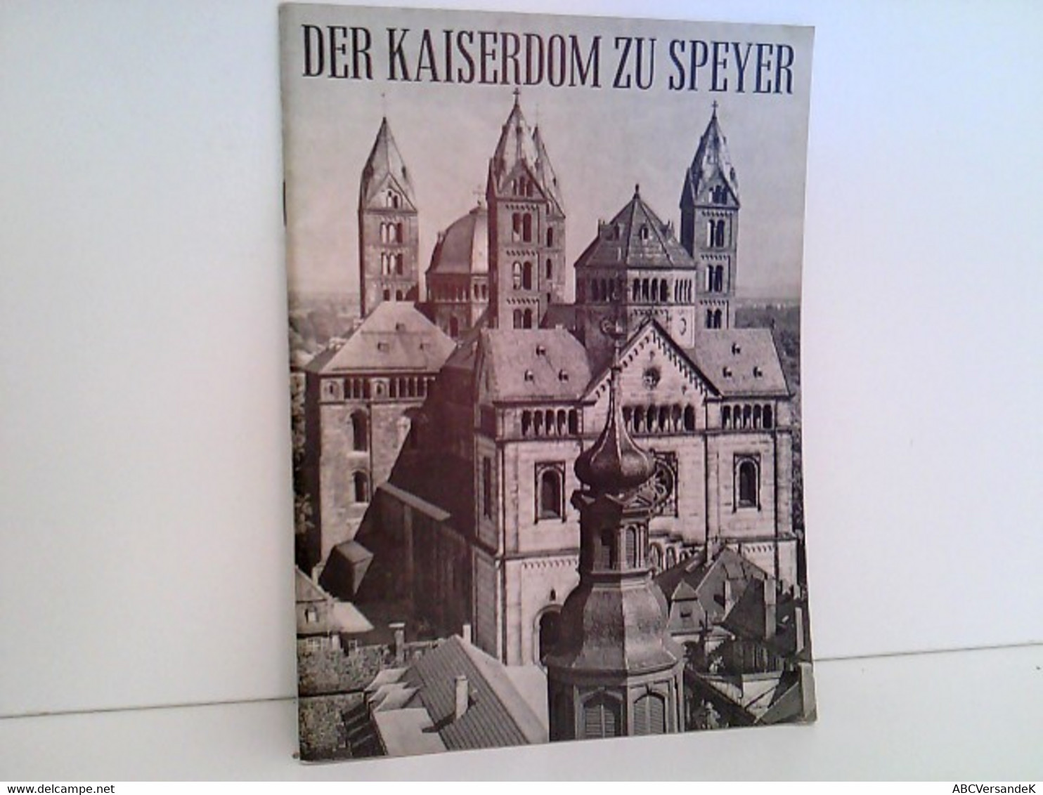 Der Kaiserdom Zu Speyer. Geschichte Und Führer. - Sonstige & Ohne Zuordnung