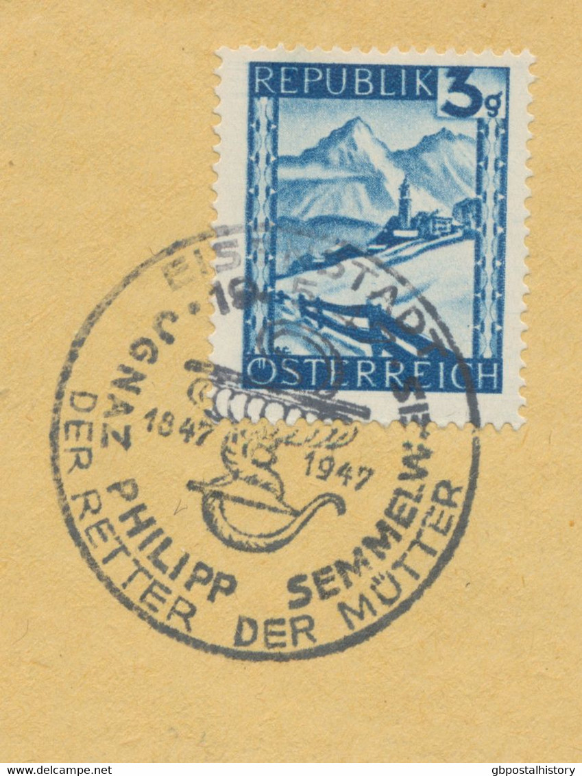 ÖSTERREICH SONDERSTEMPEL 1947 „EISENSTADT JGNAZ PHILIPP SEMMELWEIS DER RETTER DER MÜTTER 1847-1947 19-5-47“ + „WIEN 1 - Maschinenstempel (EMA)