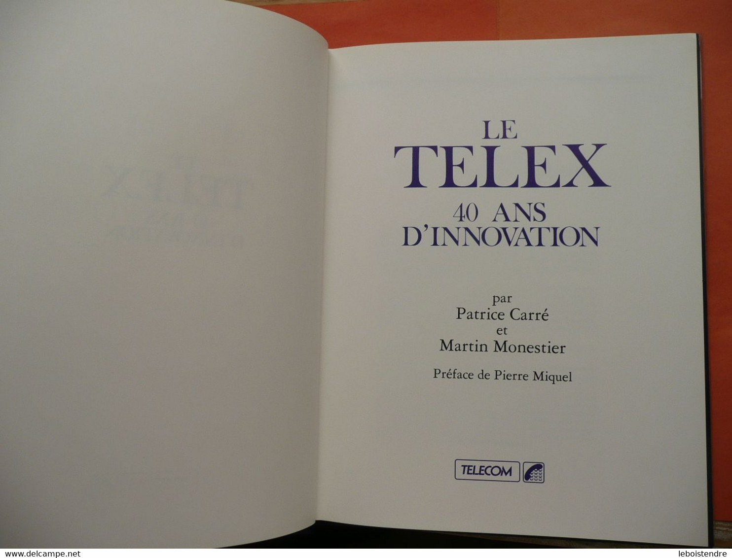 LE TELEX 40 ANS D INNOVATION PAR PATRICE CARRE ET MARTIN MONESTIER PREFACE PIERRE MIQUEL 1987 TELECOM - Audio-video