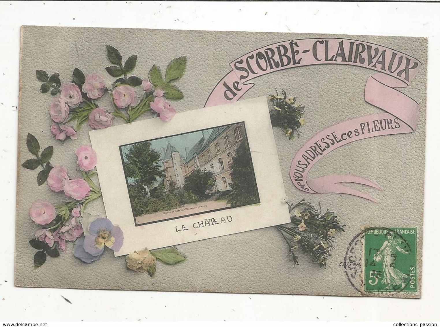 JC, Cp , 86 , De SCORBE-CLAIRVAUX , Je Vous Adresse Ces Fleurs, Le Château , Voyagée 1918 - Scorbe Clairvaux