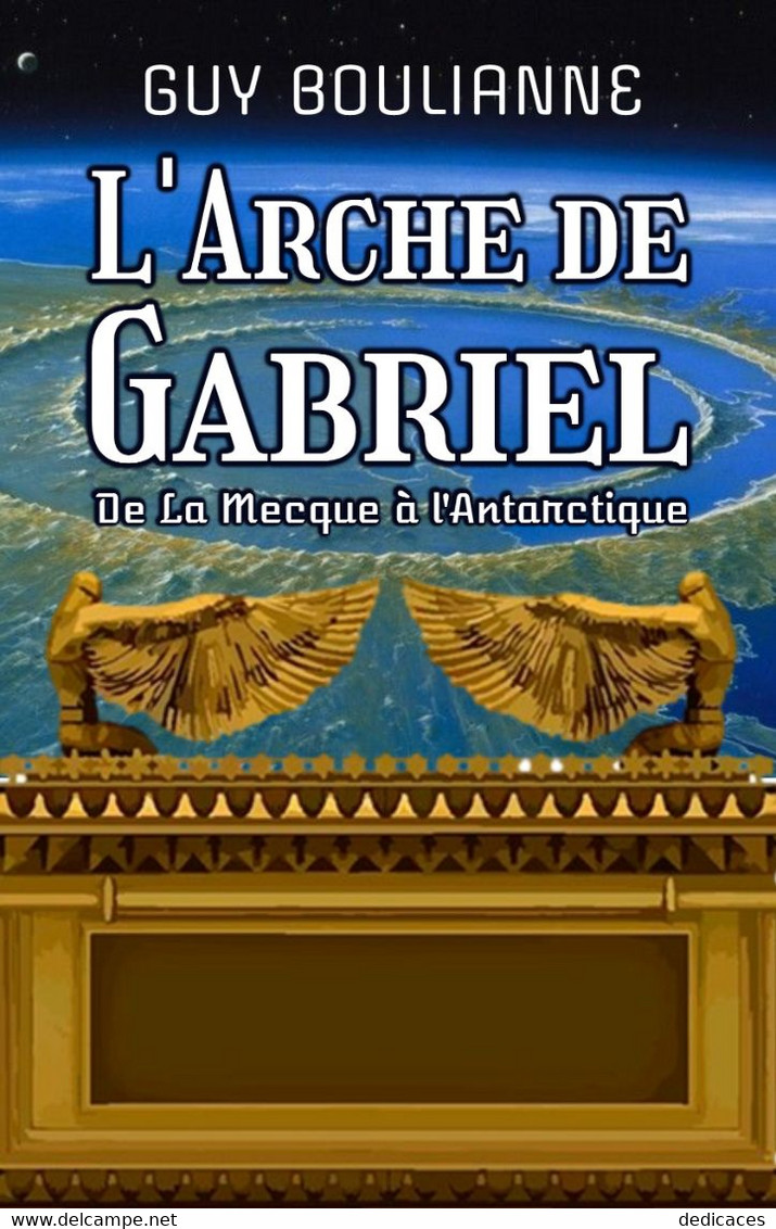 L'Arche De Gabriel : De La Mecque à L'Antarctique, Par Guy Boulianne - Archeology