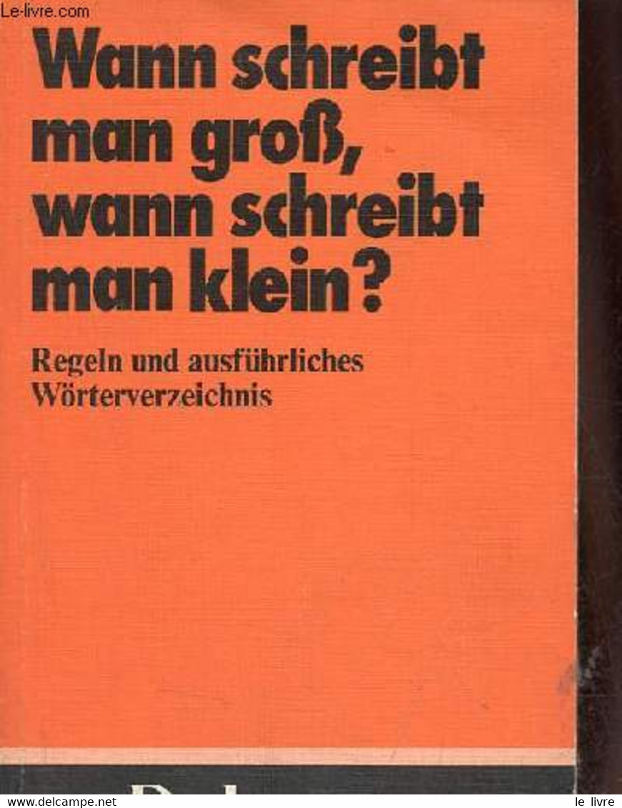 Duden Wann Schreibt Man Gros, Wann Schreibt Man Klein ? Regeln Und Ausführliches Wörterverzeichnis. - Mentrup Wolfgang - - Sonstige & Ohne Zuordnung