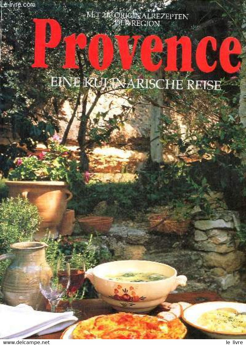 Provence Eine Kulinarische Reise Mit 213 Originalrezepten Der Region. - Olney Richard & Gantié Jacques - 1997 - Sonstige & Ohne Zuordnung