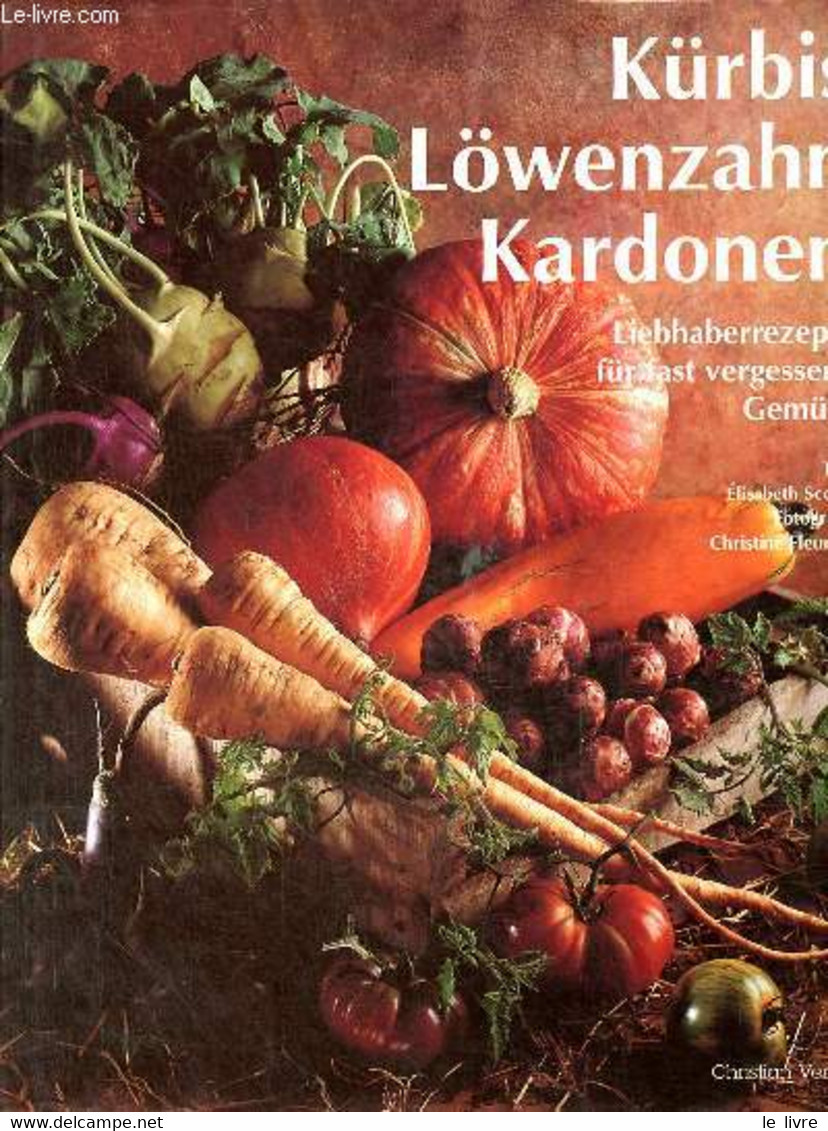 Kürbis Löwenzahn Kardonen Liebhaberrezepte Für Fast Vergessene Gemüse. - Scotto Elisabeth - 1997 - Sonstige & Ohne Zuordnung