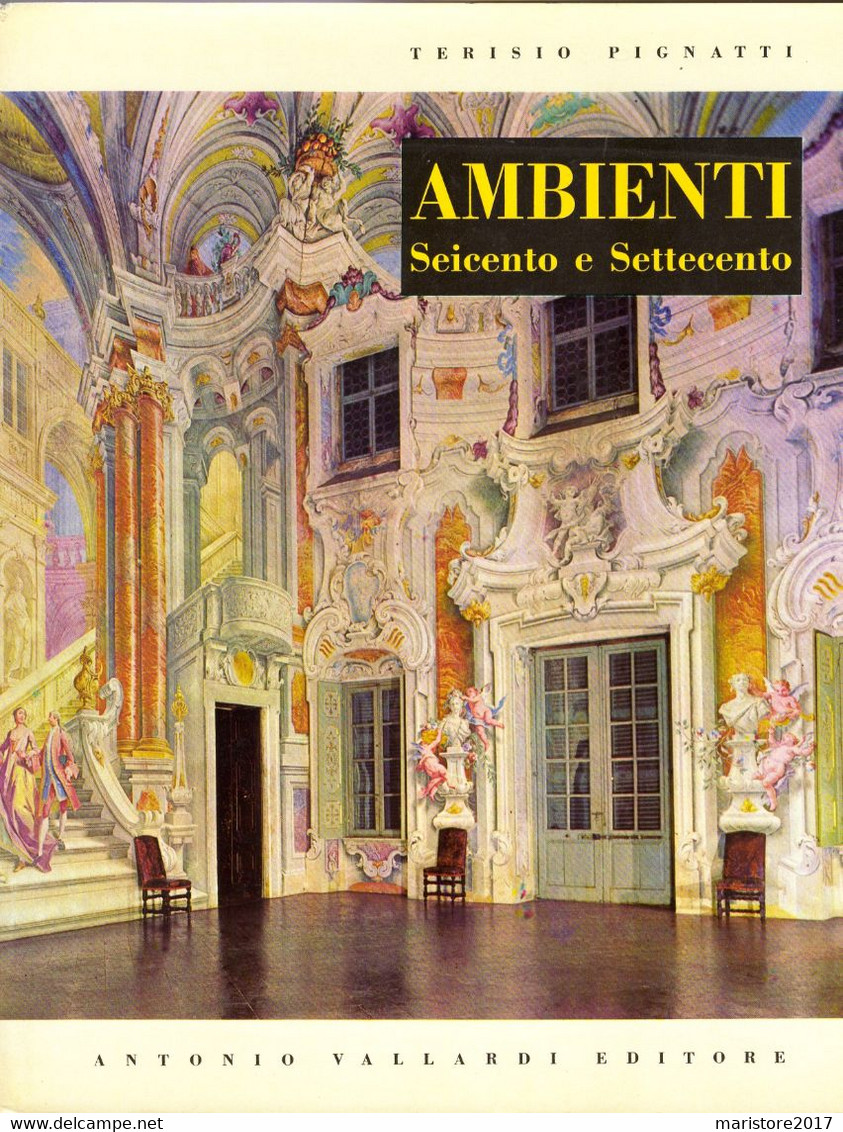 Terisio Pignatti AMBIENTI Italiani Del Seicento E Settecento-Palazzi Bernini Borromini Guarini Juvarra Carracci Reni Etc - Arts, Architecture