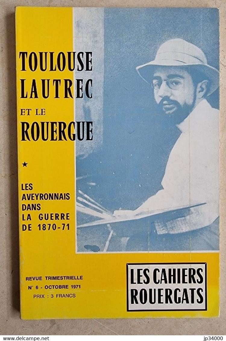 LES CAHIERS ROUERGATS: N° 6. Bel état (Toulouse Lautrec Et Le Rouergue - - Les Aveyronnais Dans La Guerre De 1870-71) - Midi-Pyrénées