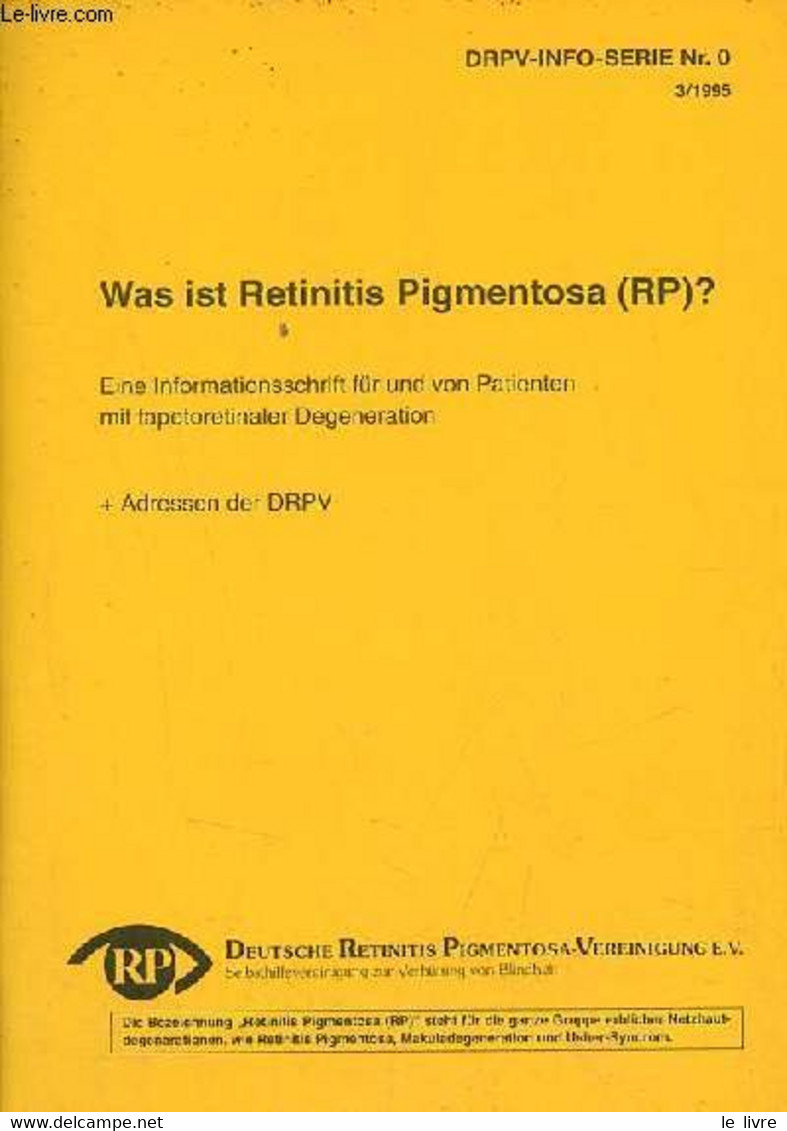 Was Ist Retinitis Pigmentosa (rp) ? Eine Informationsschrift Für Und Von Patienten Mit Tapetoretinaler Degeneration + Ad - Sonstige & Ohne Zuordnung