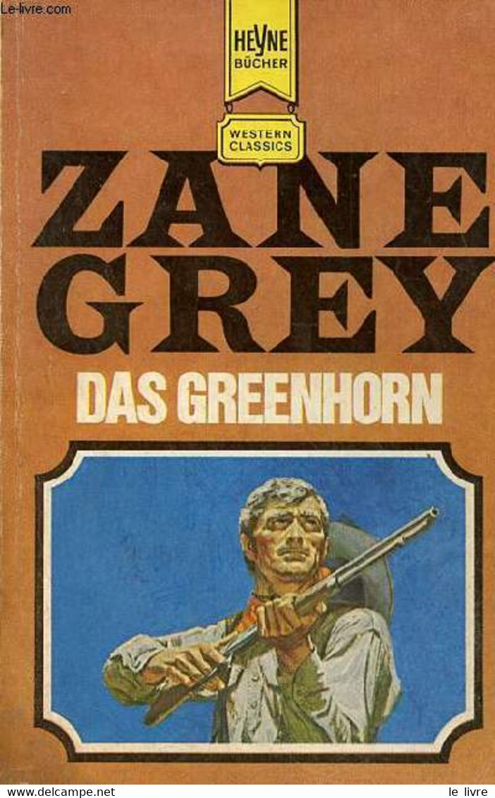 Das Greenhorn Ein Klassischer Western-roman. - Grey Zane - 1970 - Sonstige & Ohne Zuordnung