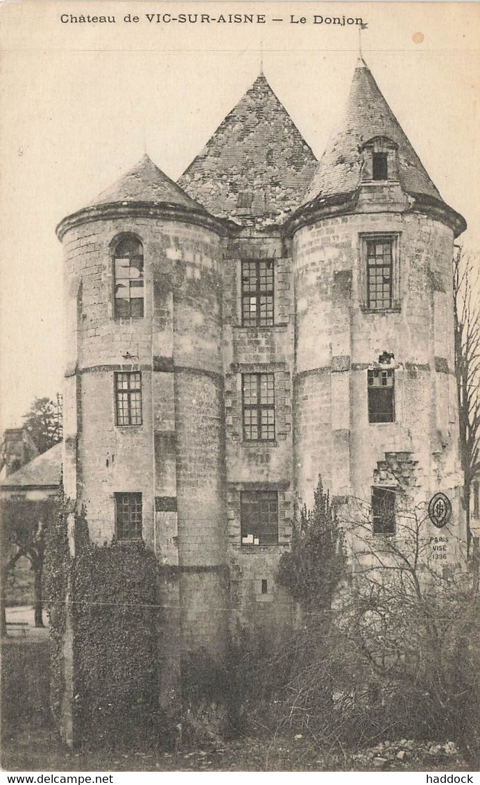 VIC SUR AISNE : LE CHATEAU - LE DONJON - Vic Sur Aisne