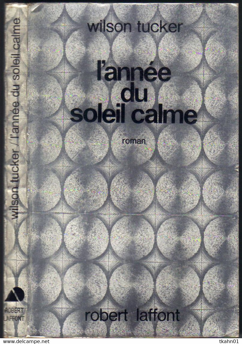 AILLEURS ET DEMAIN " L'ANNEE DU SOLEIL CALME " TUCKER  DE 1973 - Robert Laffont