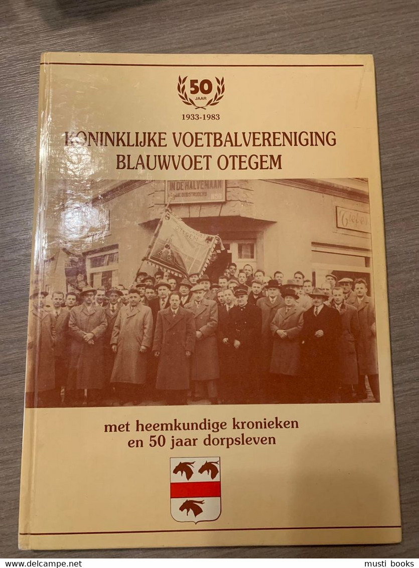 (OTEGEM ZWEVEGEM) 50 Jaar … Blauwvoet Otegem Met Heemkundige Kronieken … - Zwevegem