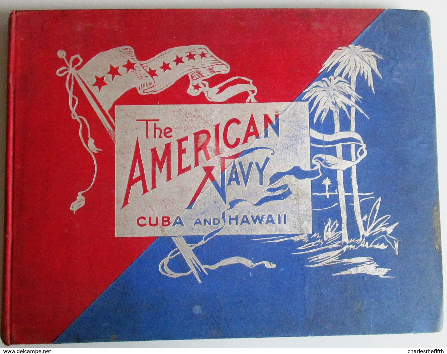 1898 THE AMERICAN NAVY [ IN CUBA AND HAWAII ]. With Introduction And Descriptive Text. Reproductions Of Photographs. - Fuerzas Armadas Americanas