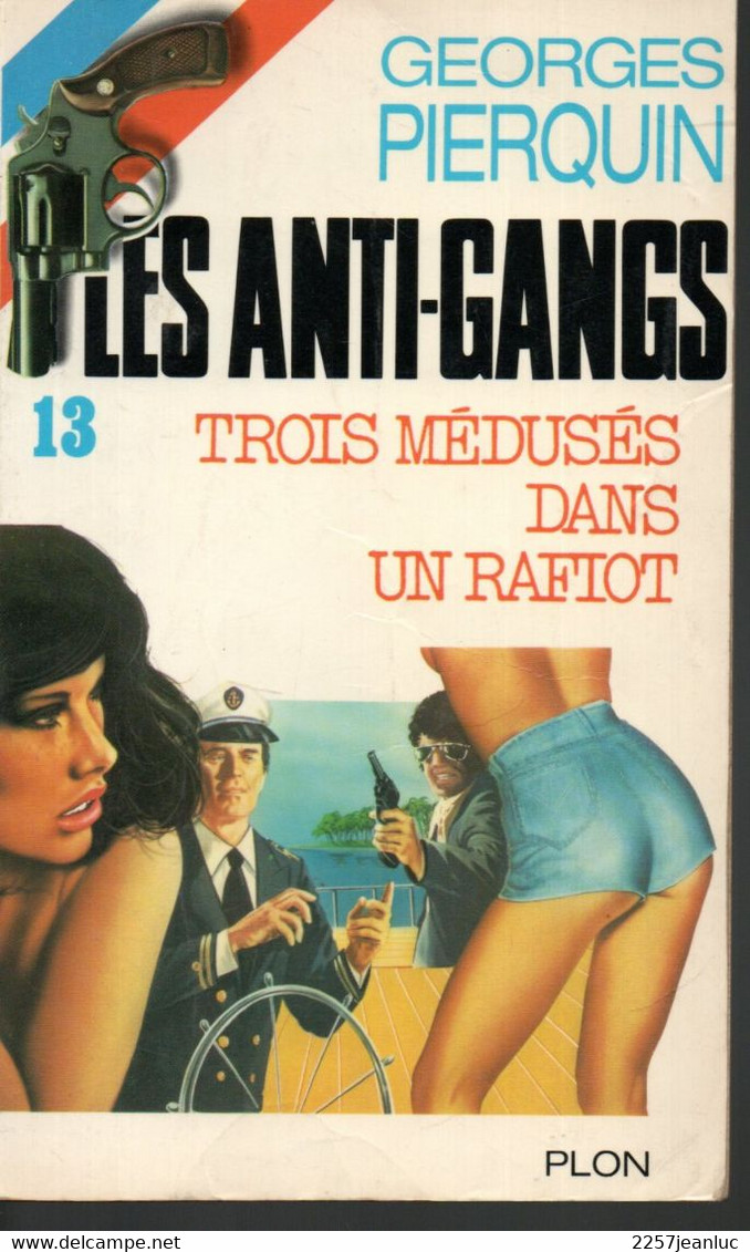 Roman Policier  * Georges Pierquin Les Anti Gangs Trois Médusés Dans Un Rafiot.. * Editions Plon  De 1980 - Plon