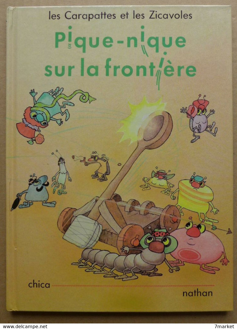 Chica - Les Carapattes Et Les Zicavoles . Pique-nique Sur La Frontière / éd. Nathan - 1988 - Hachette