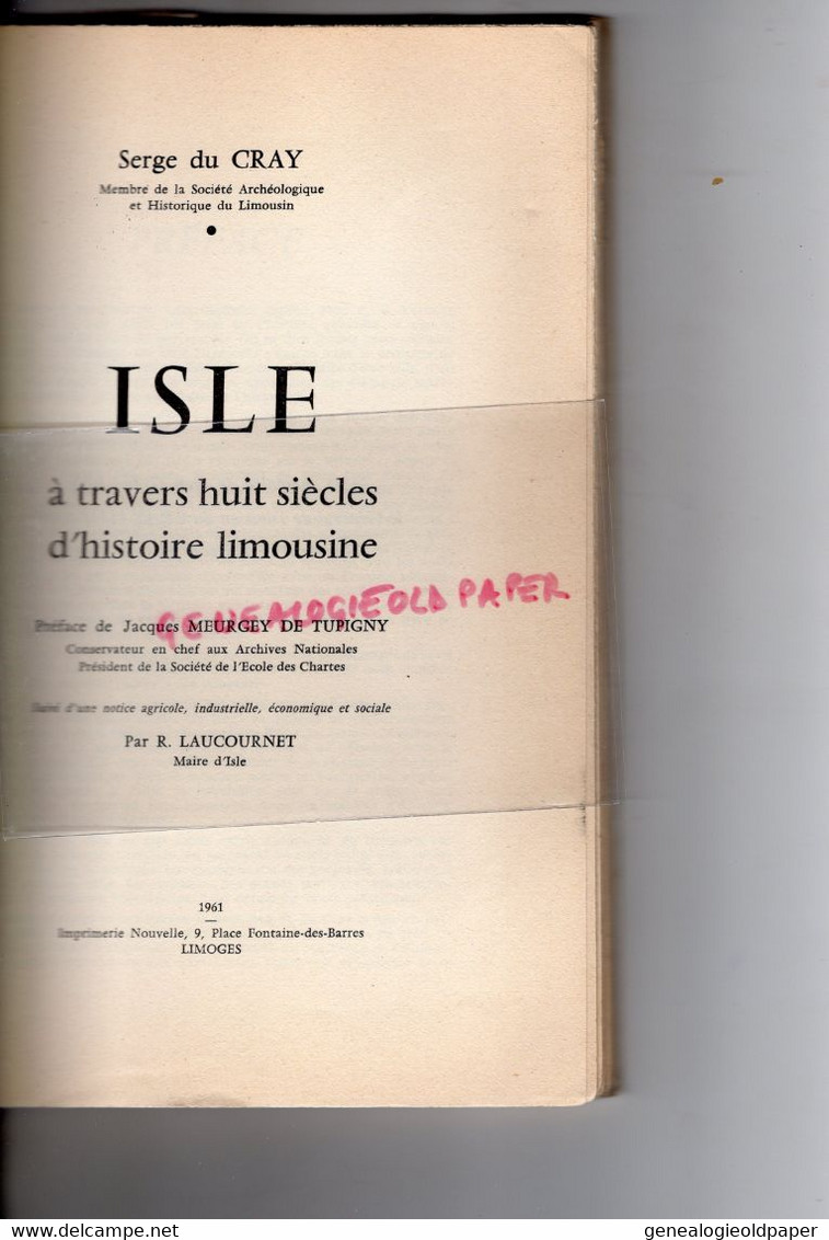 87- ISLE A TRAVERS HUIT SIECLES D' HISTOIRE LIMOUSINE-SERGE DU CRAY-1961-LIMOGES-COUZEIX-FONTAINE-MEURGEY DE TUPIGNY- - Limousin