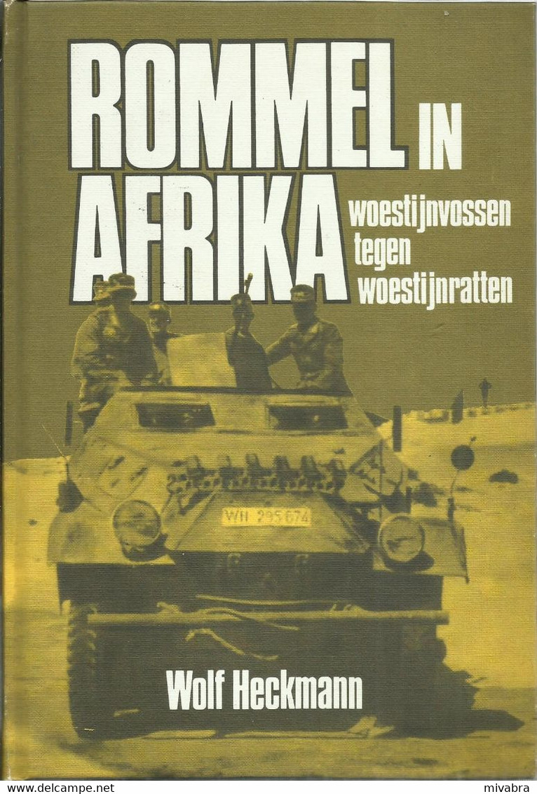 ROMMEL IN AFRIKA - Wolf Heckmann WOESTIJNVOSSEN TEGEN WOESTIJNRATTEN - Dutch