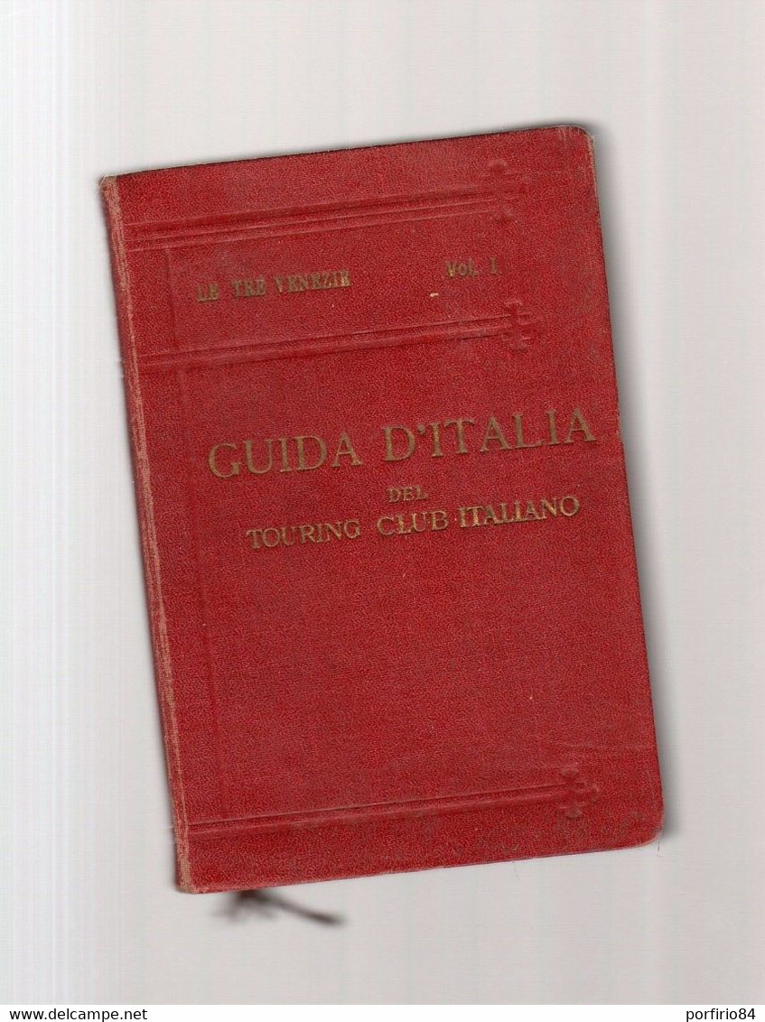 GUIDA D'ITALIA LE TRE VENEZIE ANNO 1920 VOLUME I - Historia, Filosofía Y Geografía