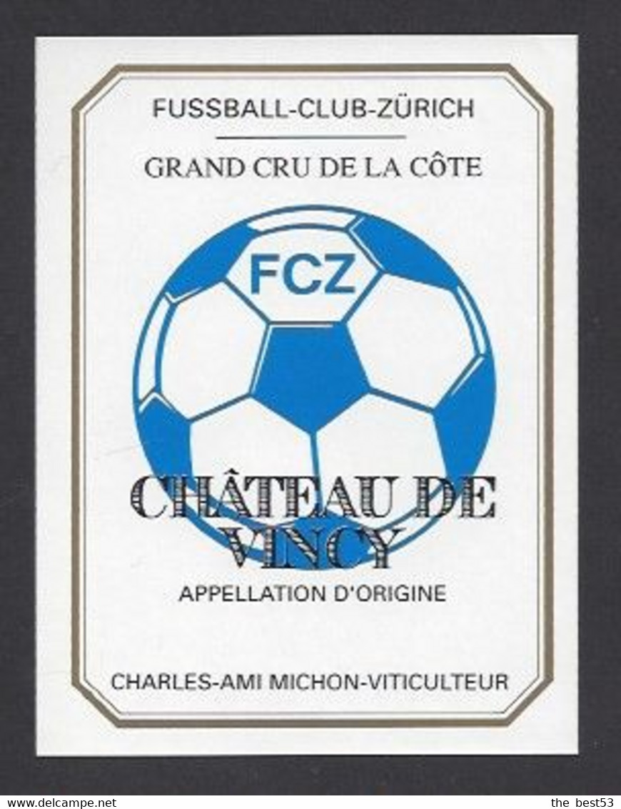 Etiquette De Vin Chateau De Vincy Grand Cru De La Côte  -  Football Club Zürich   (suisse) -  Thème Foot - Fussball