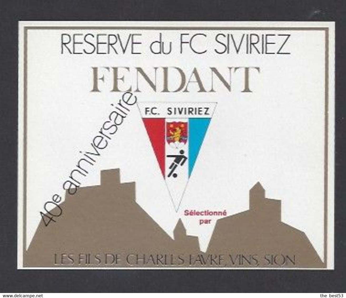 Etiquette De Vin Fendant  -  FC Siviriez -  Anniversaire 40 Ans   -  Thème Foot - Fútbol