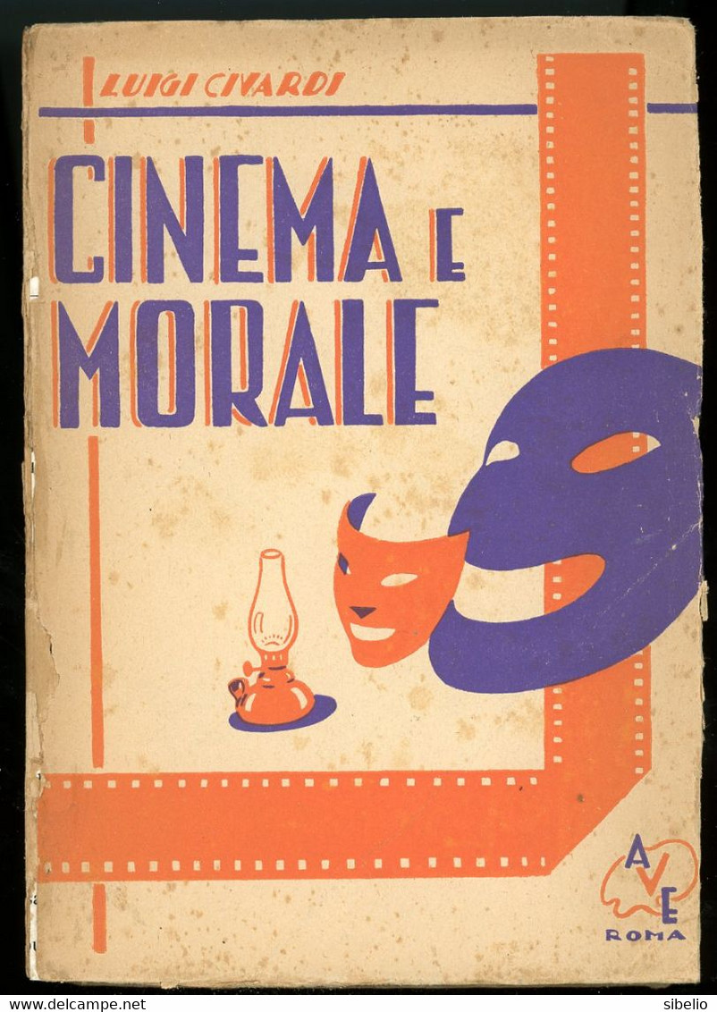 Cinema E Morale - Luigi Civardi - Editore AVE 1946 - Rif L0074 - Film Und Musik