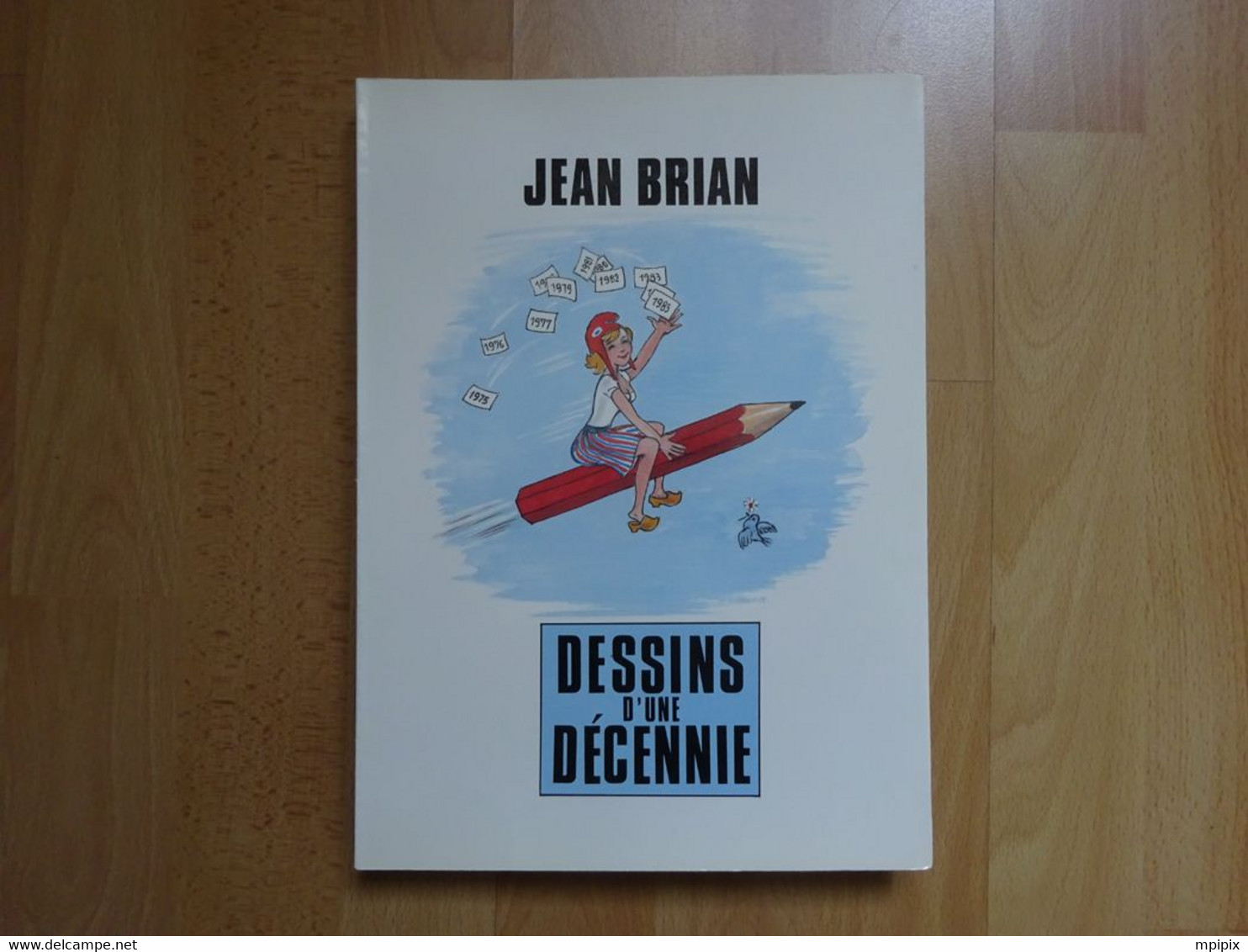Jean Brian Dessins D'une Décennie 1985 IVR Imprimerie Grenoble Caricatures Politique Dédicace à M Prud'Hommes Guy - Dedicados