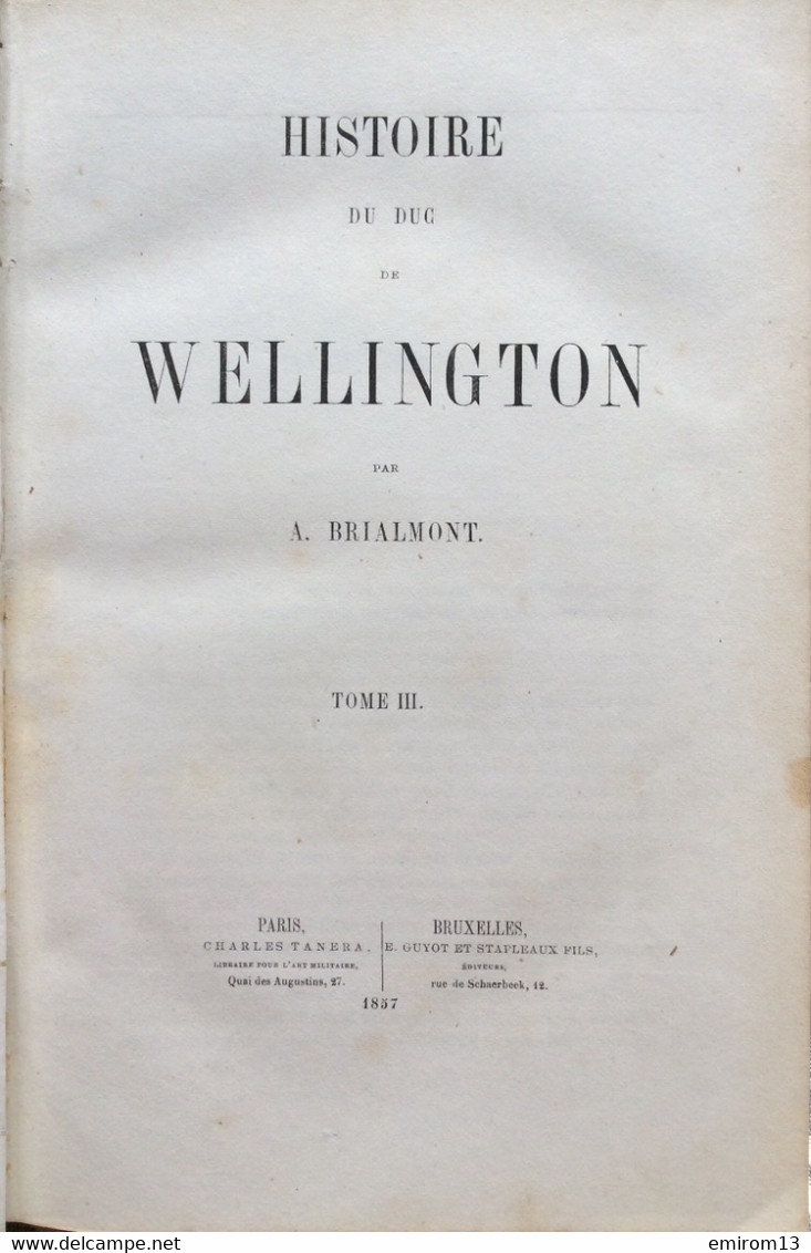 A. Brialmont Histoire du Duc de Wellington chef de l’armée de terre britannique 3 Tomes 1857