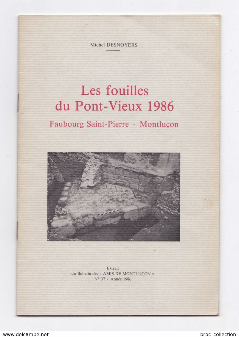 Les Fouilles Du Pont-Vieux 1986, Faubourg Saint-Pierre, Montluçon, Michal Desnoyers, Archéologie - Bourbonnais