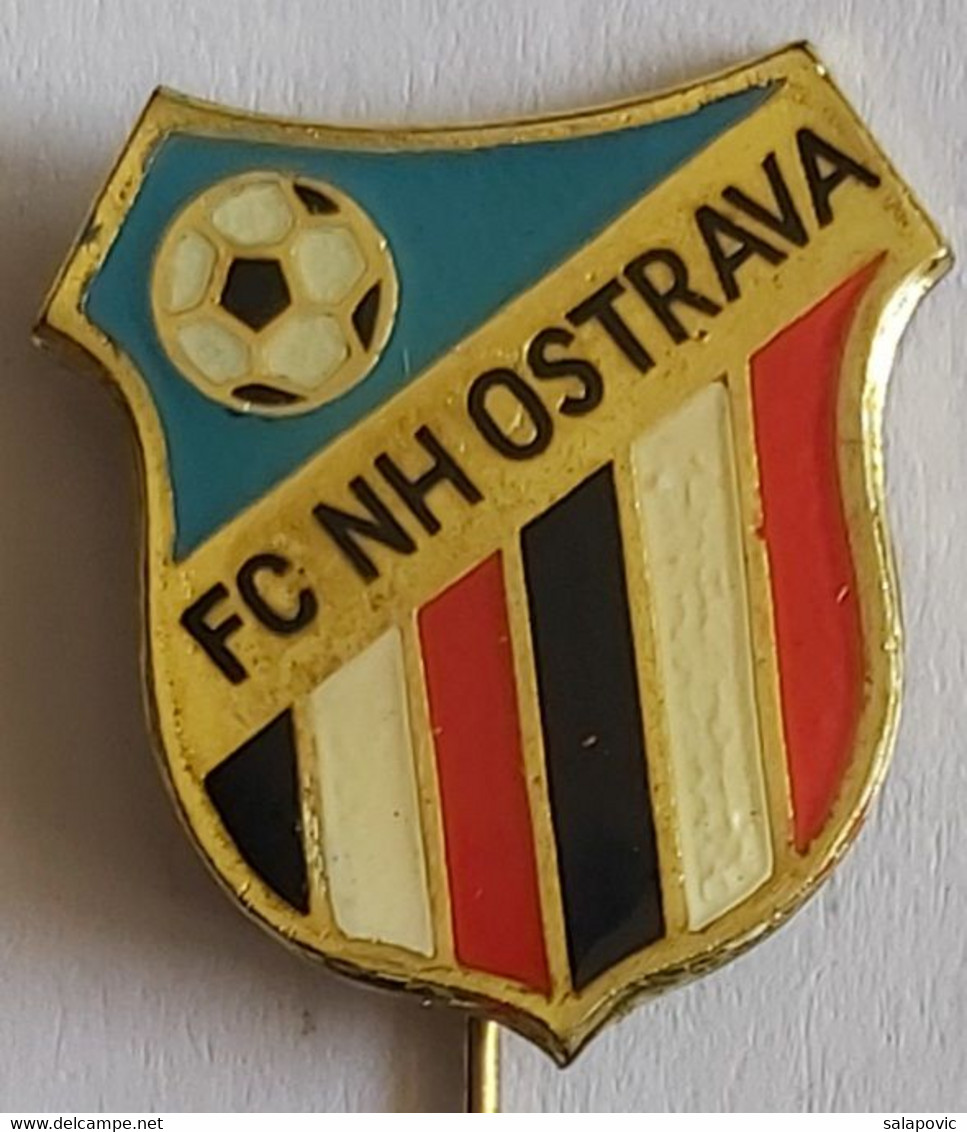 FC NH OSTRAVA Czech Republic Football Soccer Club Fussball Calcio Futbol Futebol PINS BADGES A4/3 - Football