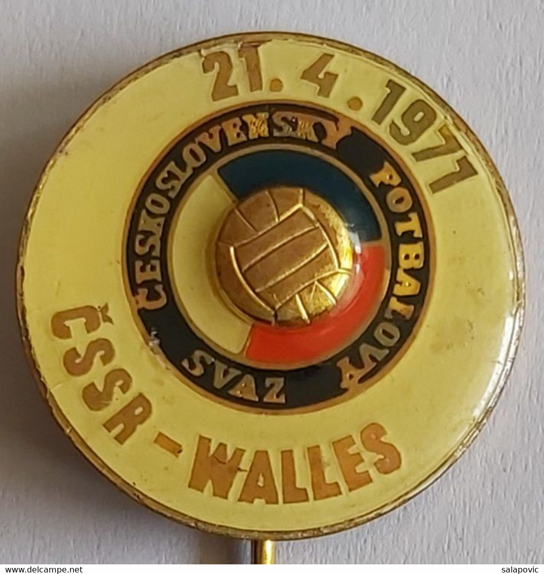 ČESKOSLOVENSKÝ FOTBALOVÝ SVAZ ČSSR-WALLES 21.4.1971 Football Soccer Club Fussball Calcio Futbol Futebol PINS BADGES A4/3 - Football