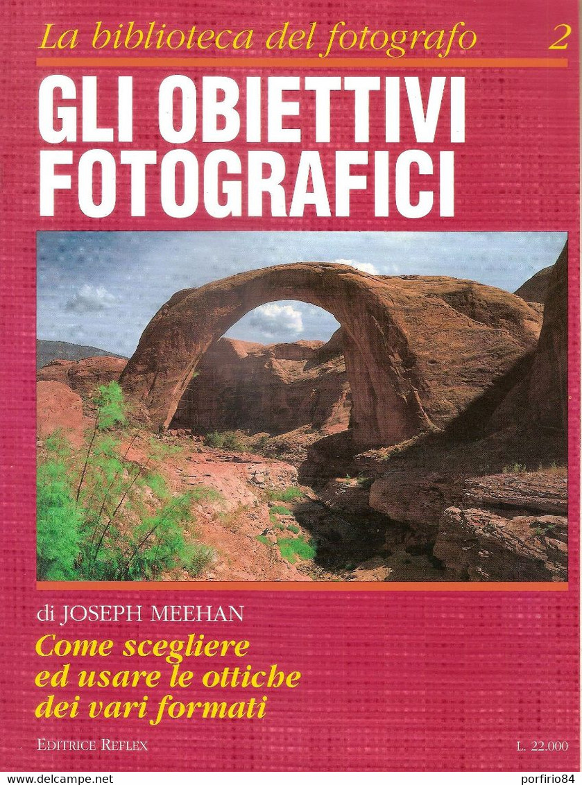 GLI OBIETTIVI FOTOGRAFICI - LA BIBLIOTECA DEL FOTOGRAFO - EDIT. REFLEX - Photo