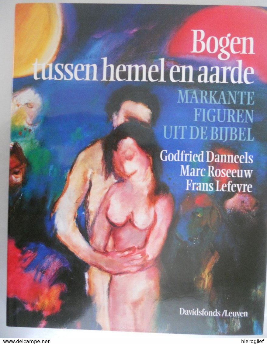 BOGEN TUSSEN HEMEL EN AARDE Markante Figuren Uit De Bijbel Godfried Danneels Marc Roseeuw Frans Lefevre Christendom - Sachbücher