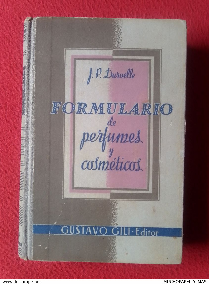ANTIGUO LIBRO FORMULARIO DE PERFUMES Y COSMÉTICOS J. P. DURVELLE 1940 GUSTAVO GILI EDITOR BARCELONA. PARFUMS COSMÉTIQUES - Handwetenschappen